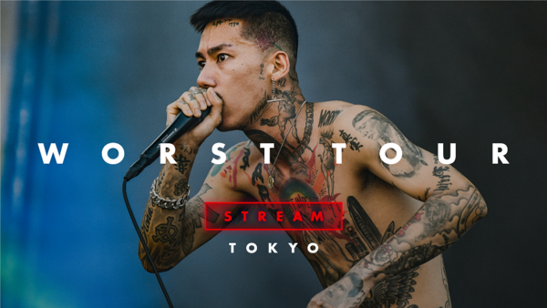『WORST TOUR STREAM – TOKYO』 