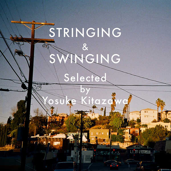 プレイリスト「STRINGING & SWINGING Selected by Yosuke Kitazawa」 